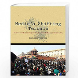 Medias Shifting Terrain: Five Years that Transformed the Way India Communicates by PAMELA PHILIPOSE Book-9789352875344