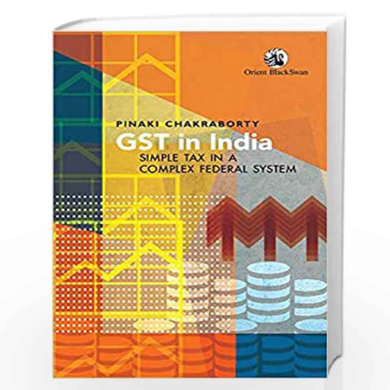 GST in India: Simple Tax in a Complex Federal System by CHAKRABORTY Book-9789352876891