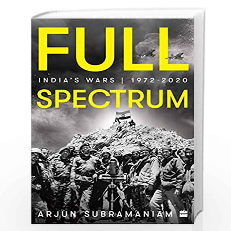 Full Spectrum: India''s Wars, 1972-2020 by ARJUN SUBRAMANIAM Book-9789353578053