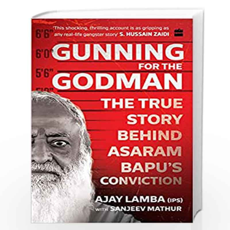 Gunning for the Godman: The True Story Behind Asaram Bapu''s Conviction by Ajay Lamba Book-9789353578084