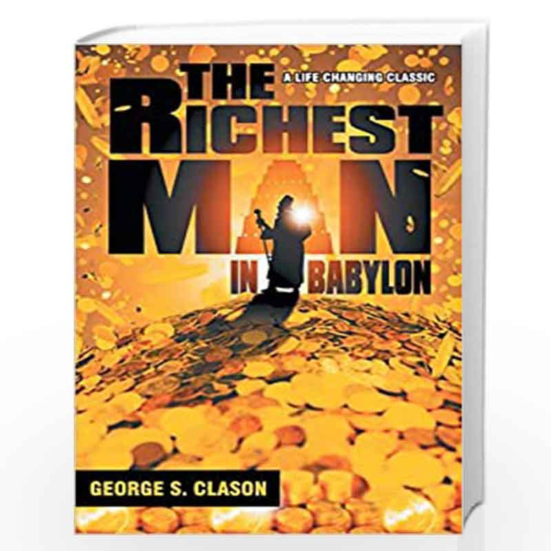 The Richest Man In Babylon: Discover The Universal Laws Of Financial Abundance by George Samuel Clayson Book-9789383359196