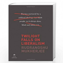 Twilight Falls on Liberalism by RUDRANGSHU MUKHERJEE Book-9789384067298