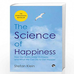 The Science of Happiness: How Our Brains Make us Happy And What We Can do to Get Happier by Stefan Klein Book-9789385755828