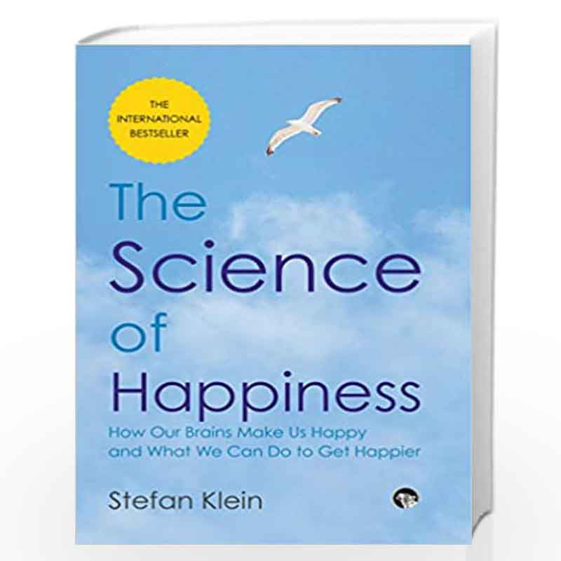 The Science of Happiness: How Our Brains Make us Happy And What We Can do to Get Happier by Stefan Klein Book-9789385755828