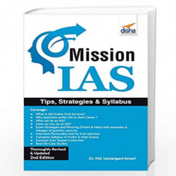 Mission IAS: Prelim/ Main Exam, Trends, How to Prepare, Strategies, Tips & Detailed Syllabus 2nd Edition by Dr. Md. Usmangani An