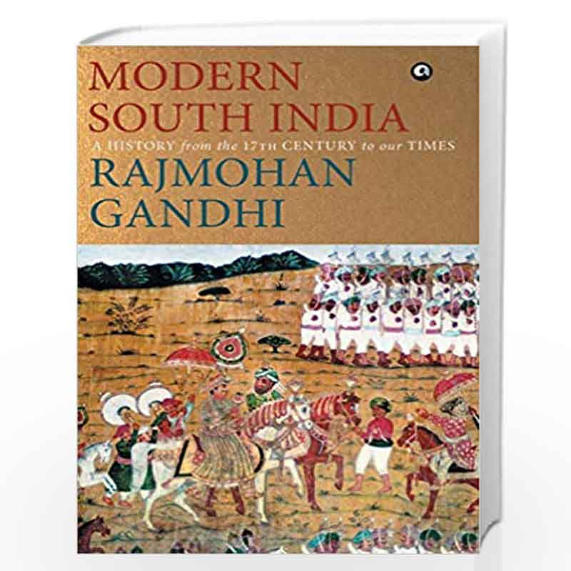 Modern South India: A History from the 17th Century to Our Times by RAJMOHAN GANDHI Book-9789388292221