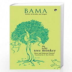 THE ICHI TREE MONKEY NEW AND SELECTED STORIES by Bama, Translated From The Tamil By N. Ravi Shanker Book-9789389231489