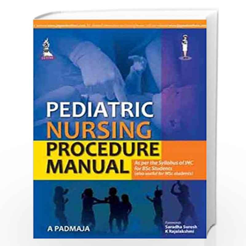 Pediatric Nursing Procedure Manual by PADMAJA A Book-9789351523482