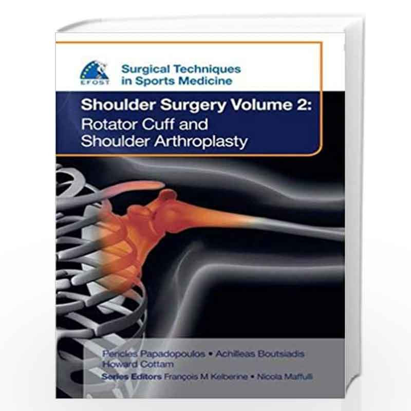 EFOST Surgical Techniques in Sports Medicine - Shoulder Surgery, Vol. 2: Rotator Cuff and Shoulder Arthroplasty by PAPADOPOULOS 