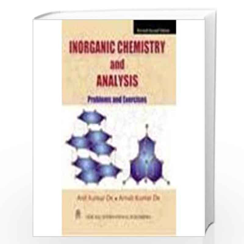 Inorganic Chemistry and Analysis through Problems and Exercises by De, Arnab Kumar Book-9788122416374