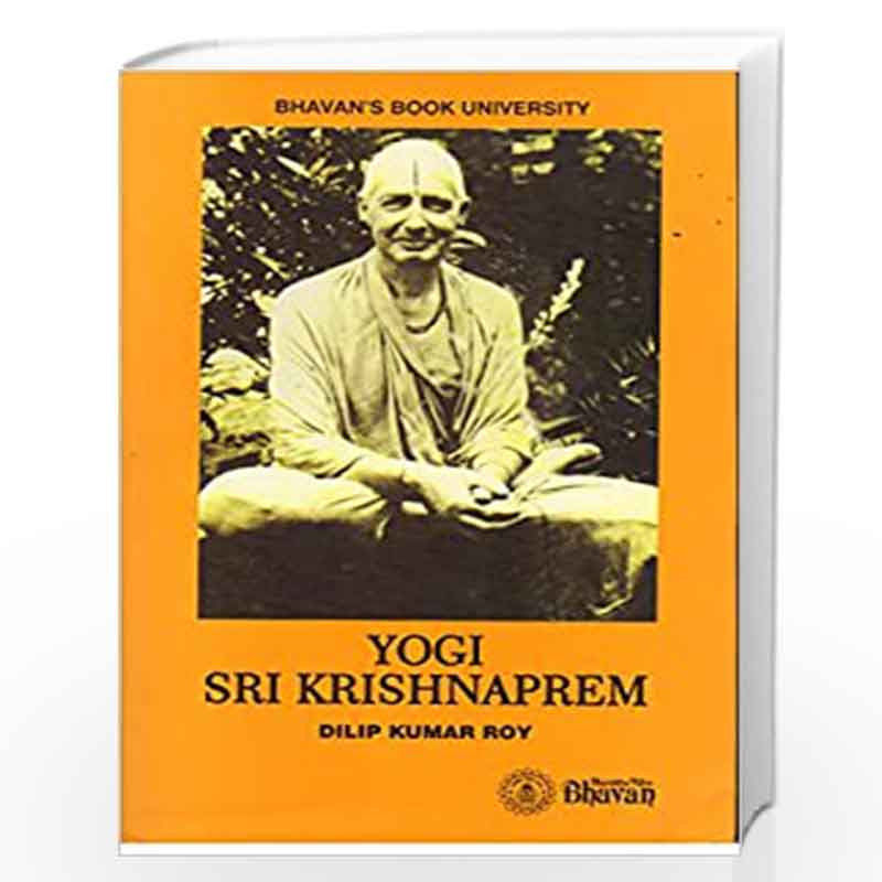 Yogi Sri Krishnaprem by Dilip Kumar Roy-Buy Online Yogi Sri Krishnaprem ...