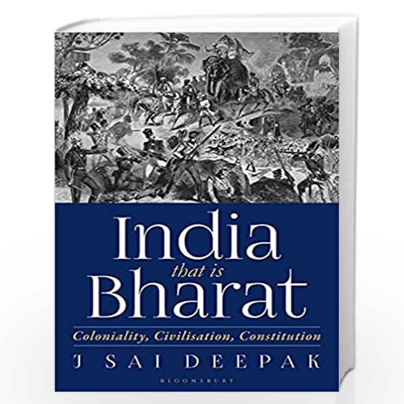 India that is Bharat: Coloniality, Civilisation, Constitution by J Sai Deepak Book-9789354352492