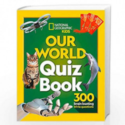 Our World Quiz Book: 300 brain busting trivia questions (National Geographic Kids) by NG Kids Book-9780008409357