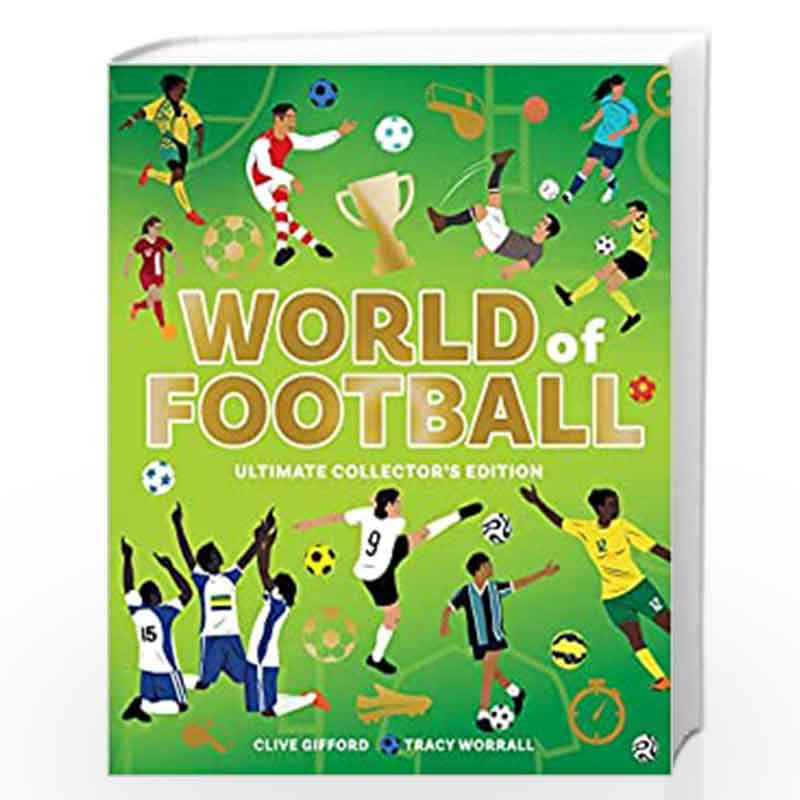 World of Football: A brilliant illustrated childrens non-fiction book packed with facts and stats by Clive Gifford, Illustrated 