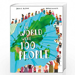If the World Were 100 People: A thought-provoking introduction for children to the people who live on our planet. by Jackie McCa
