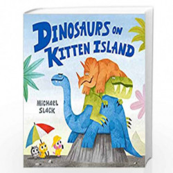 Dinosaurs on Kitten Island: A sparklingly funny new childrens book about friendship and compromise by Slack, Michael Book-978000