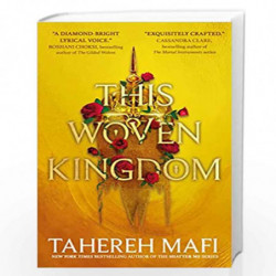This Woven Kingdom: the brand new YA fantasy series from the author of TikTok Made Me Buy It sensation, Shatter Me by Tahereh Ma