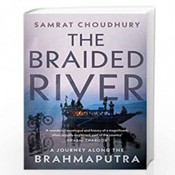 The Braided River: A Journey Along the Brahmaputra by Samrat Choudhury Book-9789390327584