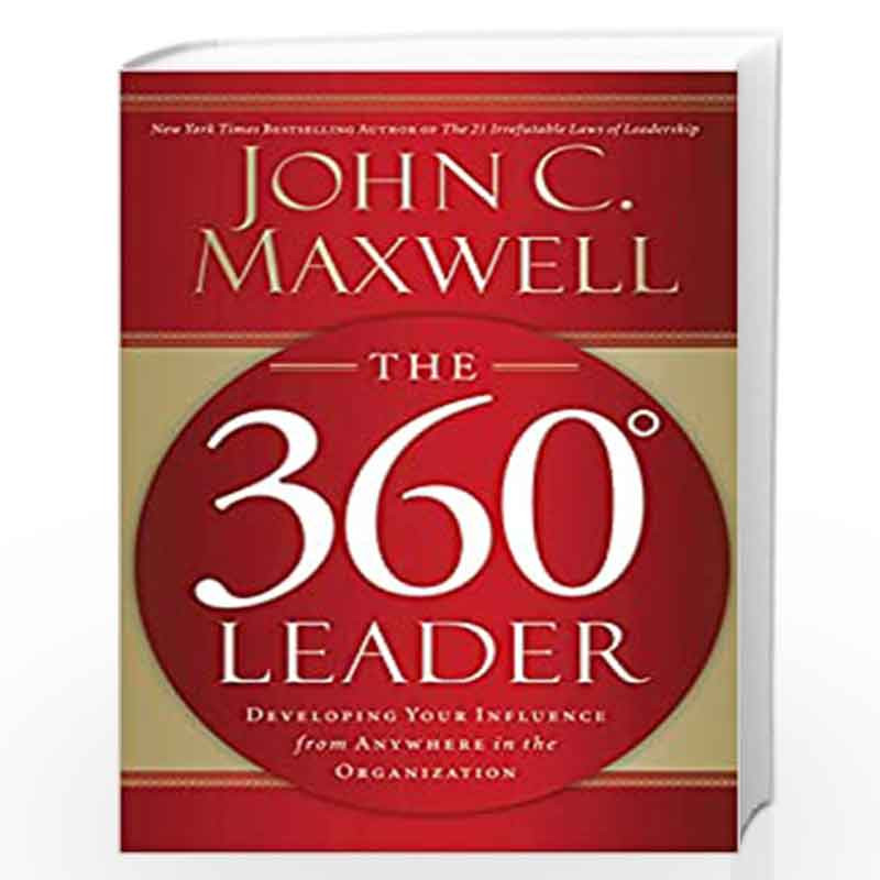 The 360 Degree Leader : Developing Your Influence from Anywhere in the ...