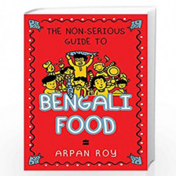 The Non-serious Guide To Bengali Food by Arpan Roy Book-9789354891908