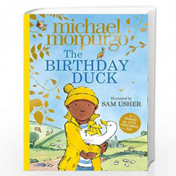 The Birthday Duck: A classic new picture book from world-renowned author Michael Morpurgo by Michael Morpurgo, Illustrated By Sa