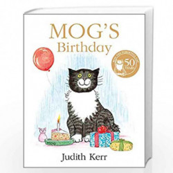MOGS BIRTHDAY: A special birthday story to celebrate fifty years of everyones favourite family cat! by JUDITH KERR Book-97800084