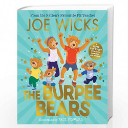The Burpee Bears: From bestselling author Joe Wicks, comes this debut picture book, packed with fitness tips, exercises and heal