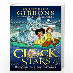 Beyond the Mountains: Book 2 (A Clock of Stars) by Gibbons, Francesca  | Illustrated by Chris Riddell Book-9780008355098