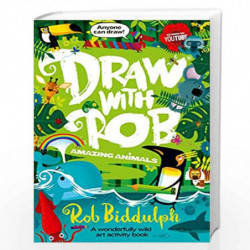 Draw With Rob: Amazing Animals: The Number One bestselling art activity book series from internet sensation Rob Biddulph by Bidd