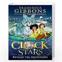 Beyond the Mountains: Book 2 (A Clock of Stars) by Francesca Gibbons, Illustrated by Chris Riddell Book-9780008355128