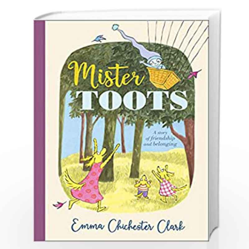 Mister Toots: A beautiful story of kindness and compassion from the highly regarded creator of Blue Kangaroo by Emma  Chichester