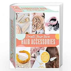 Create Your Own Hair Accessories Kit (Create Your Own Craft Kit) by Hinkler Book-9781488918322