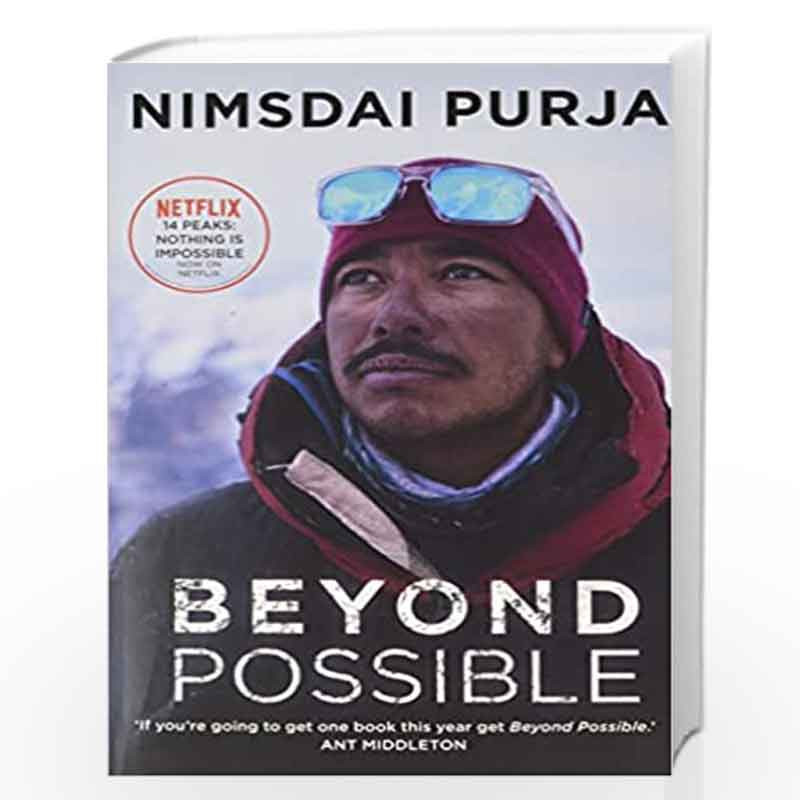 BEYOND POSSIBLE, Nimsdai Purja: The man and the mindset that summitted ...