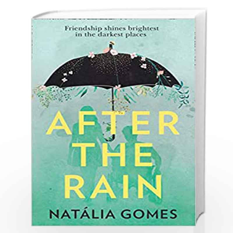 After the Rain: A powerful YA novel about the importance of friendship, perfect for fans of John Green by Gomes, t?lia Book-9780