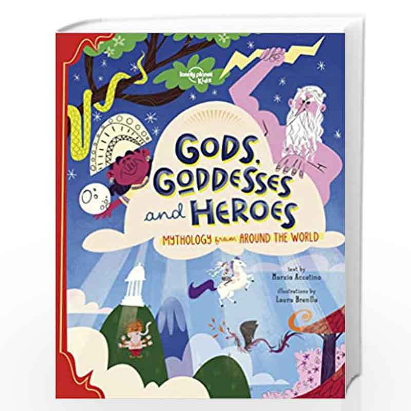 and　at　Online　(Lonely　LONELY　Planet　Book　Kids)　Kids)　Planet　Gods,　by　(Lonely　PLANET-Buy　Goddesses,　Heroes　Heroes　Prices　in　Gods,　and　Goddesses,　Best