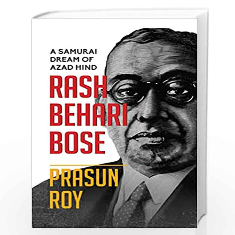 A Samurai Dream of Azad Hind: Rash Behari Bose by PRASUN ROY Book-9789390961849