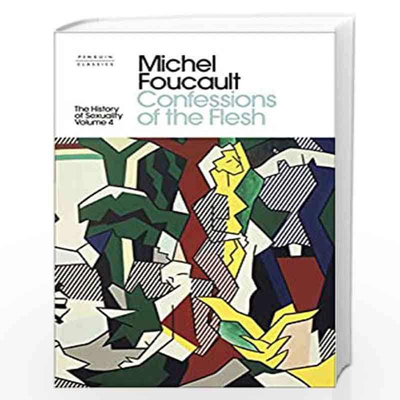 Michel-Buy　Prices　of　The　the　Flesh　(Penguin　History　Clothbound　4:　The　Foucault,　Online　the　of　of　at　4:　Confessions　of　Flesh　History　Clothbound　Classics)　Book　Best　Sexuality:　Classics)　Sexuality:　Confessions　by　(Penguin