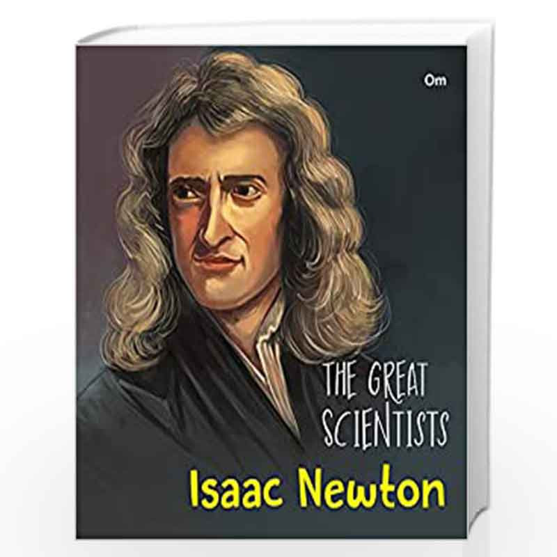 The Great Scientists Isaac Newton Inspiring Biography Of The Worlds Brightest Scientific 8006