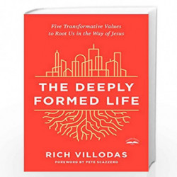 The Deeply Formed Life: Five Transformative Values to Root Us in the Way of Jesus by Rich Villodas Book-9780525654407