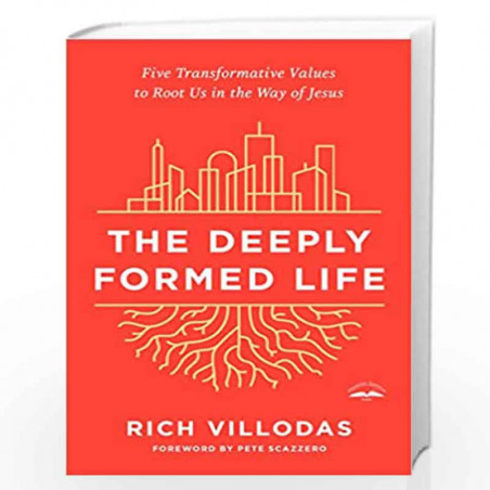 The Deeply Formed Life: Five Transformative Values to Root Us in the ...