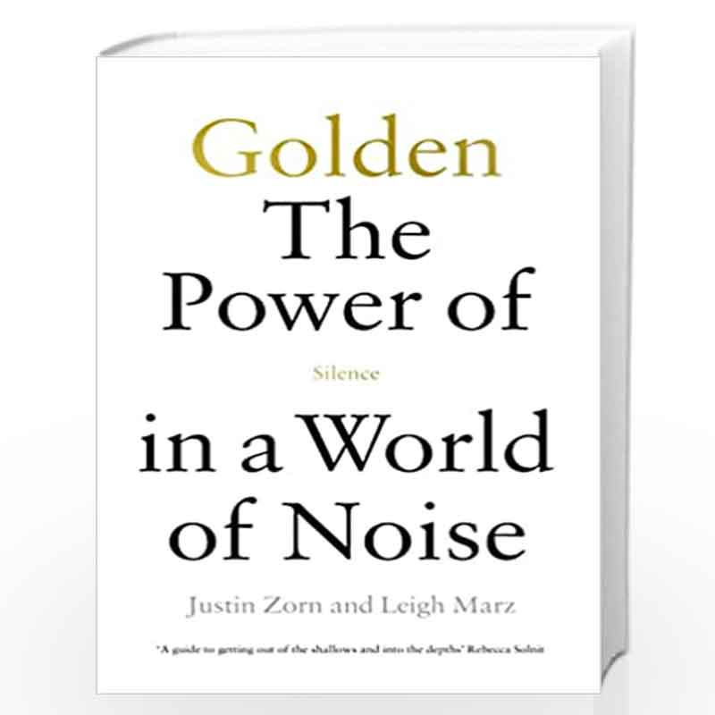 Golden: The Power of Silence in a World of Noise: Zorn, Justin