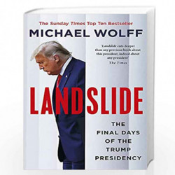 Landslide: The Final Days of the Trump Presidency by Michael Wolff Book-9780349144900