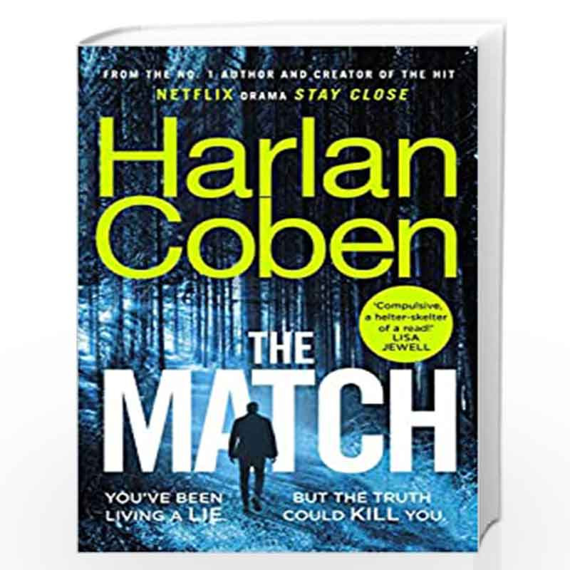 The Match: From the #1 bestselling creator of the hit Netflix series Stay  Close by Coben, Harlan-Buy Online The Match: From the #1 bestselling creator  of the hit Netflix series Stay Close