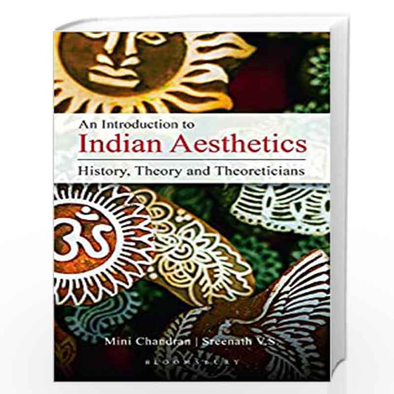 An Introduction to Indian Aesthetics: History, Theory and Theoreticians ...