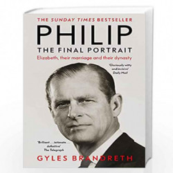 Philip: The Final Portrait: The Final Portrait - THE INSTANT SUNDAY TIMES BESTSELLER by Gyles Brandreth Book-9781444769593