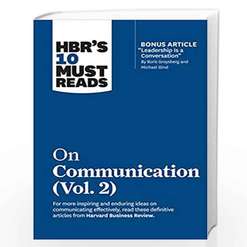 HBR's 10 Must Reads on Communication, Vol. 2 (with bonus article  Leadership Is a Conversation by Boris Groysberg and Michael Slind) by  Review