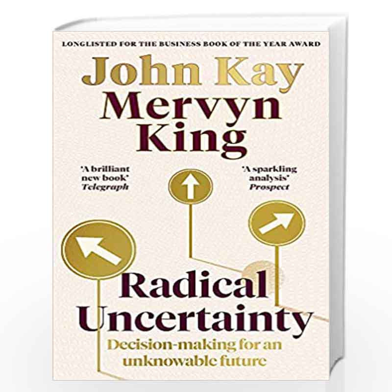 Radical Uncertainty: Decision-making for an unknowable future by Mervyn King Book-9780349143996