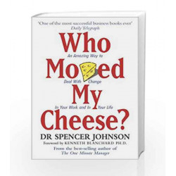 Who Moved My Cheese?: An Amazing Way to Deal With Change In Your Work and In Your Life by Dr Spencer Johnson Book-9780091816971