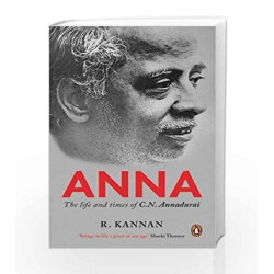 Anna: The Life and Times of C.N. Annadurai by GOPALA KRISHNAN Book-9780143429036