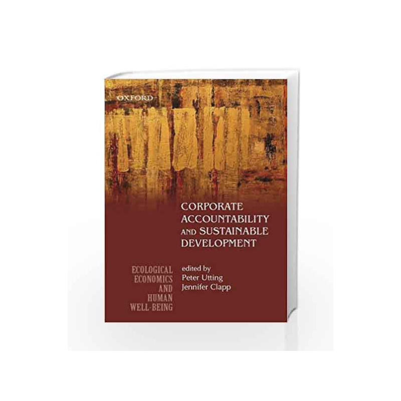 Corporate Accountability and Sustainable Development (Int. Society For Ecological Economics) by Peter Utting Book-9780195697346